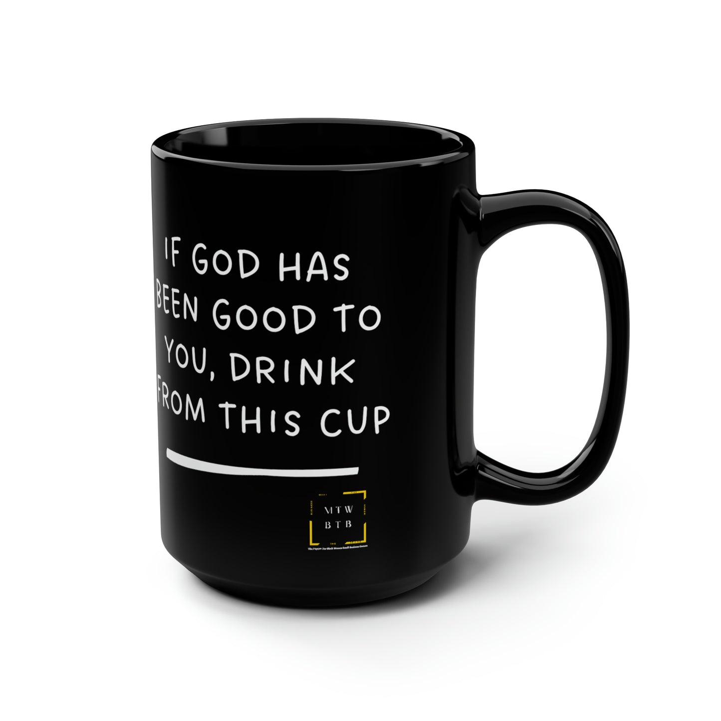 If God Has Been Good To You Black Mug, 15oz