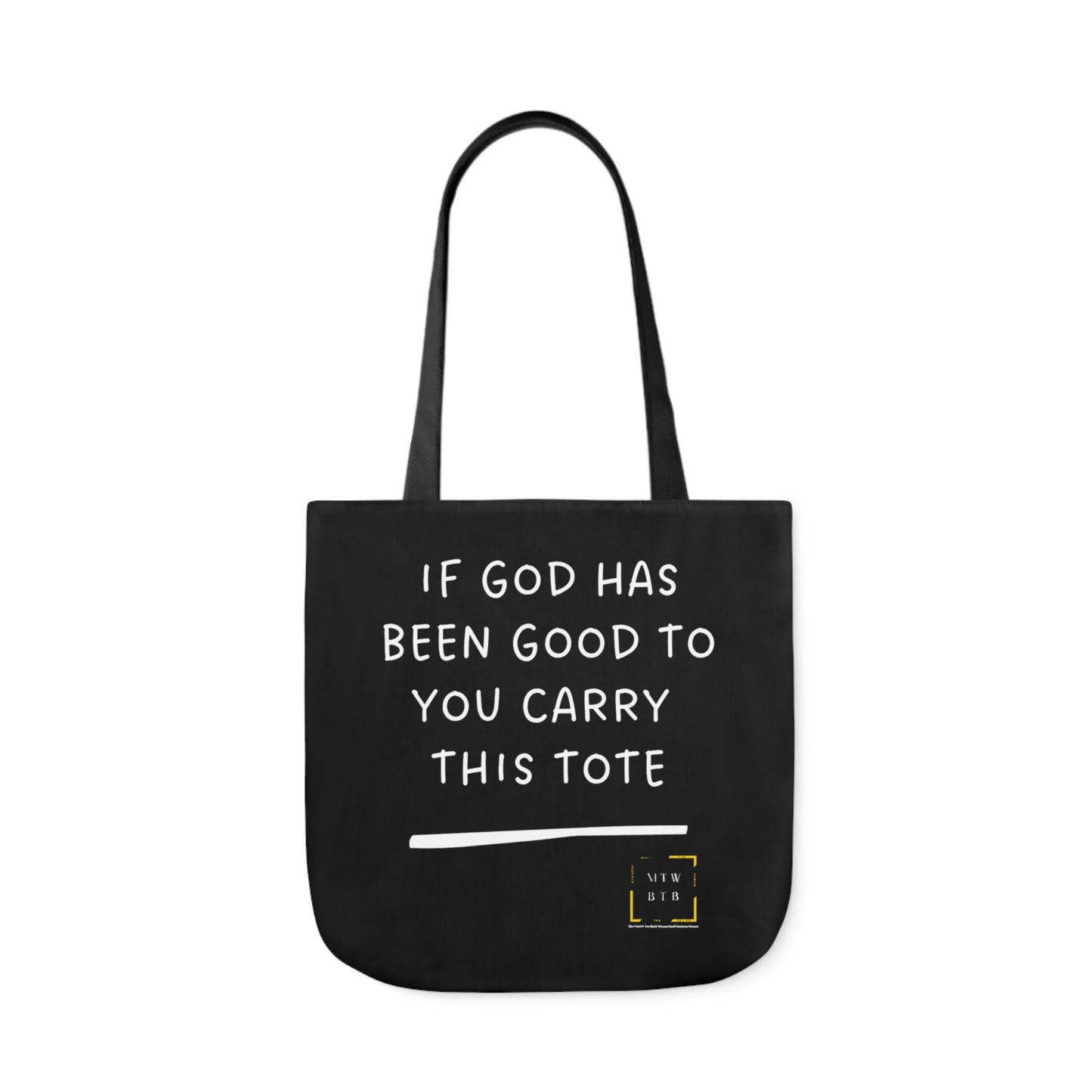 If God Has Been Good To You Canvas Tote Bag