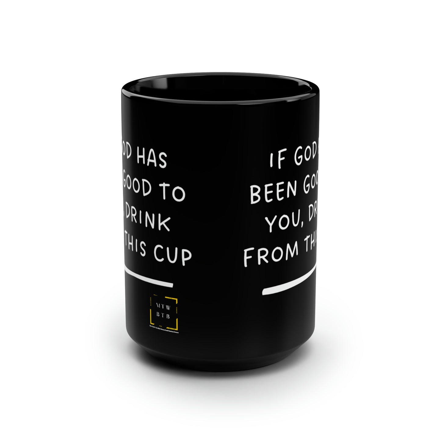 If God Has Been Good To You Black Mug, 15oz