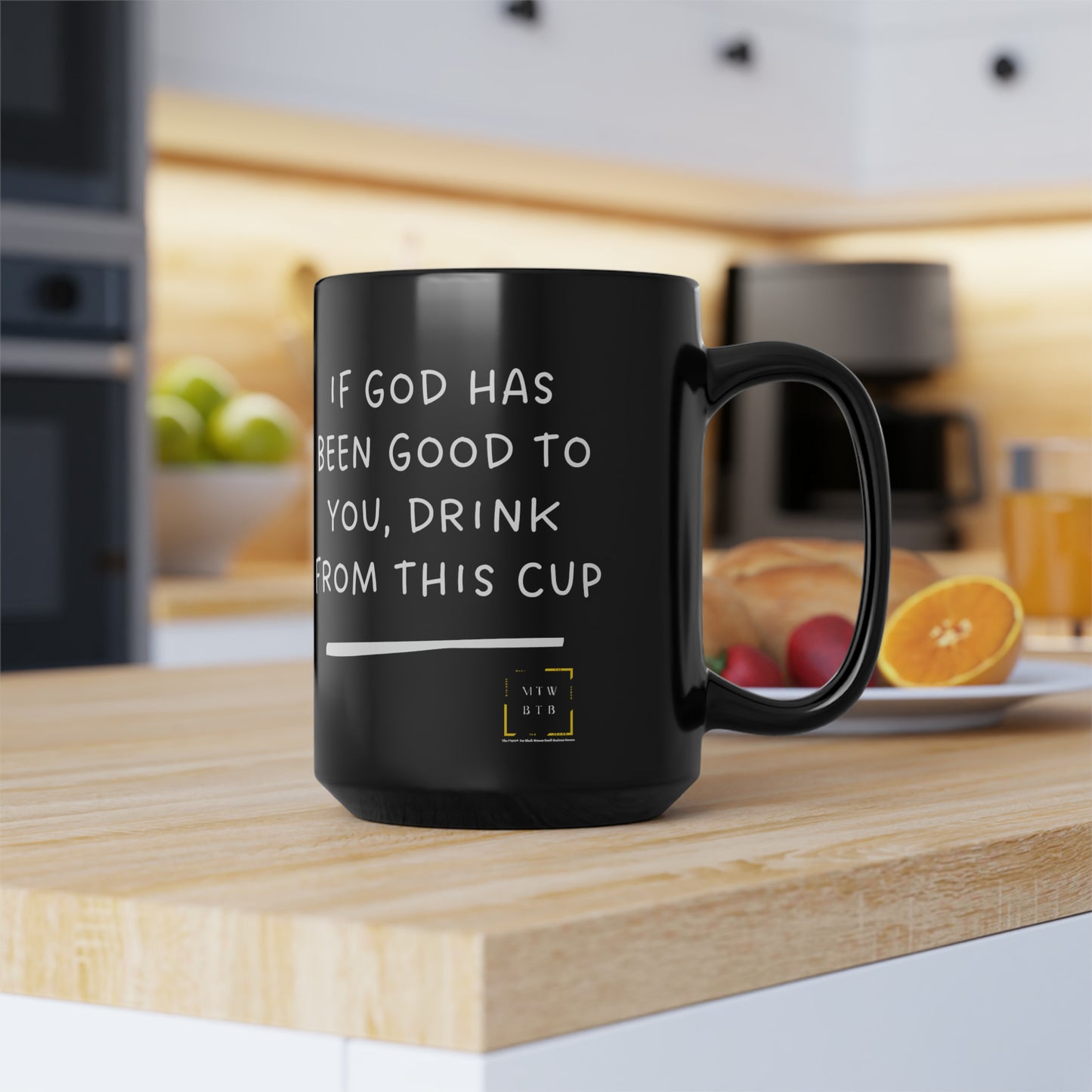 If God Has Been Good To You Black Mug, 15oz