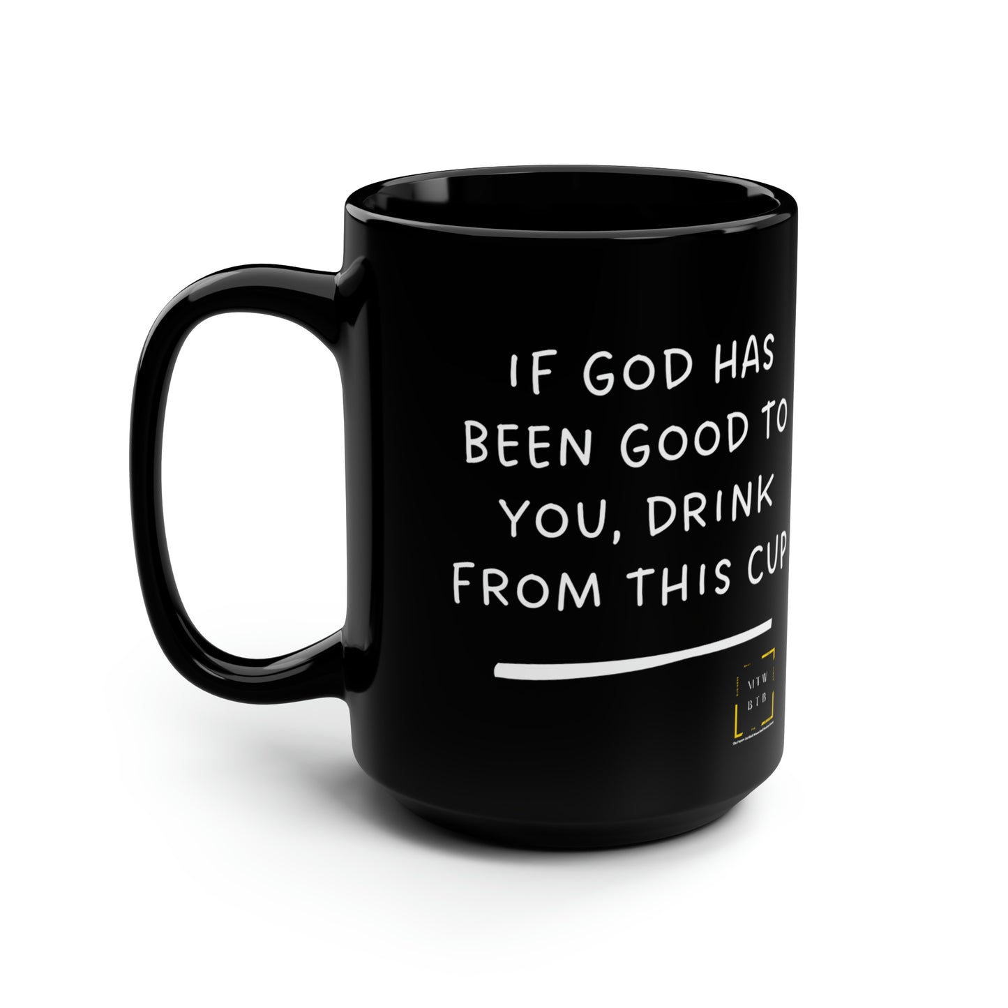 If God Has Been Good To You Black Mug, 15oz