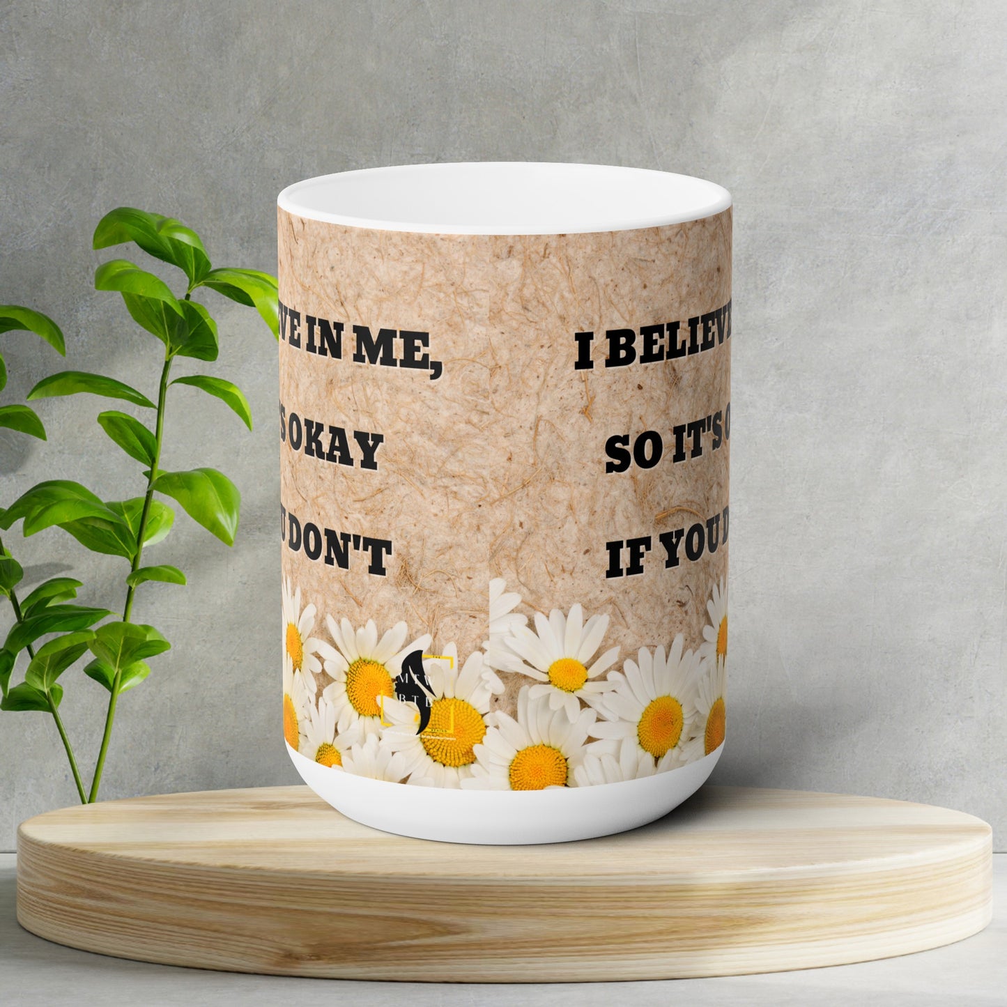 I Believe In Me Ceramic Mug 15oz