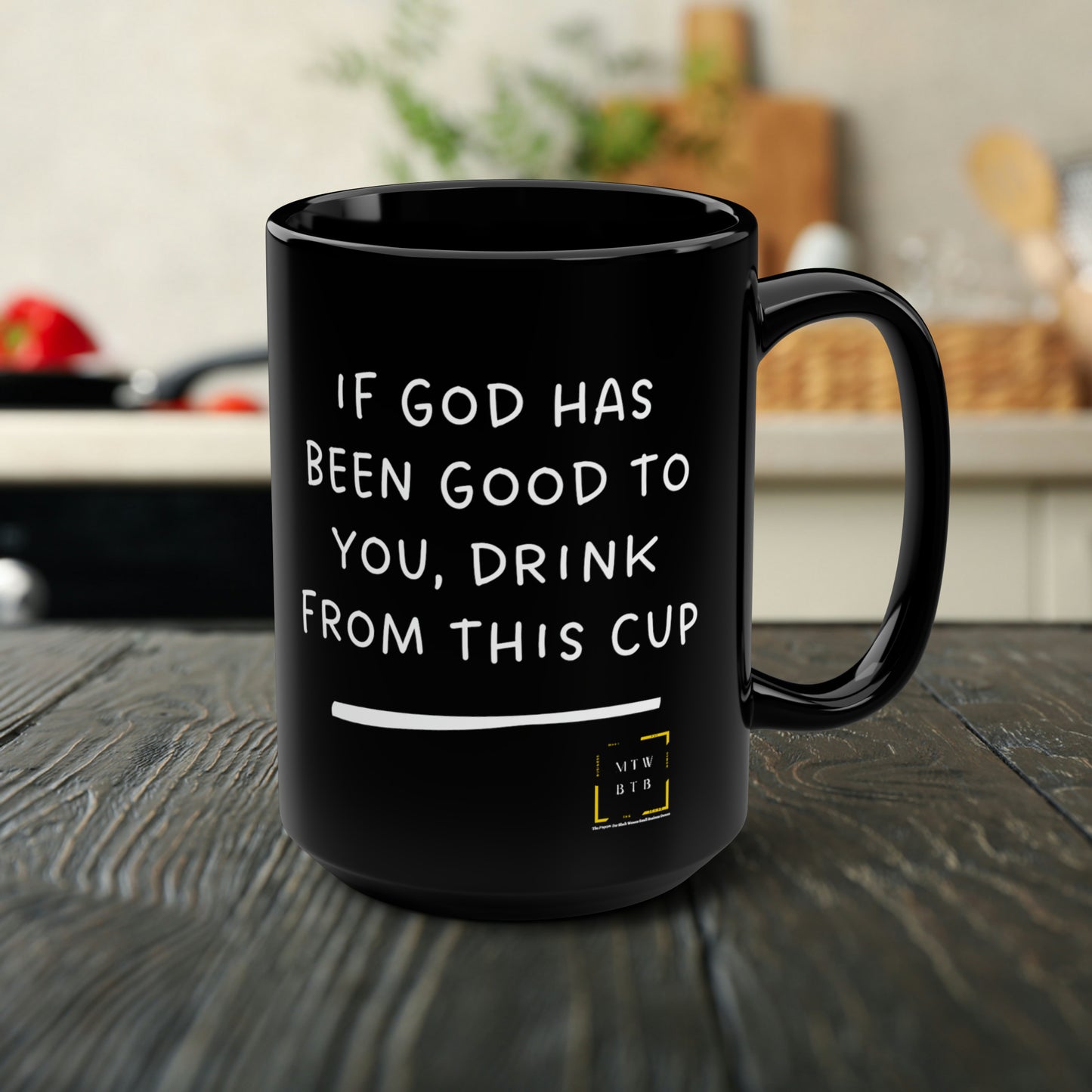 If God Has Been Good To You Black Mug, 15oz