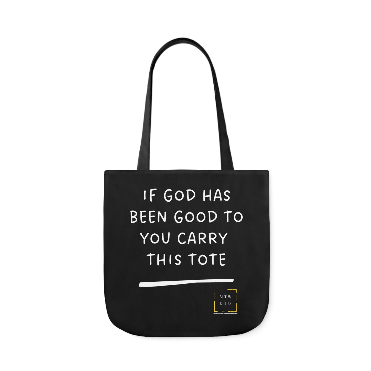 If God Has Been Good To You Canvas Tote Bag